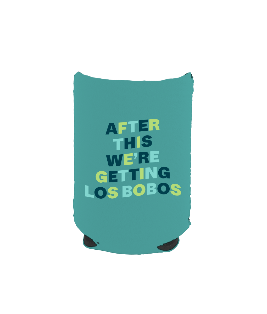 After This We're Getting Los Bobos Can Cooler - Shop B - Unlimited - novelty drinkware