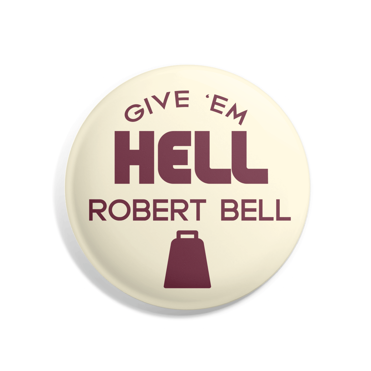 Give 'Em Hell Robert Bell Button - Shop B - Unlimited - novelty pin