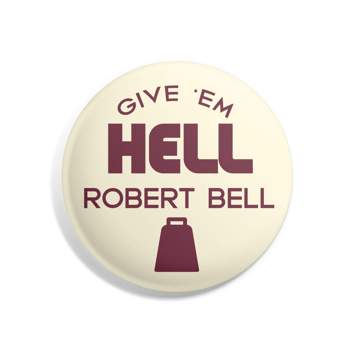 Give 'Em Hell Robert Bell Button - Shop B-Unlimited