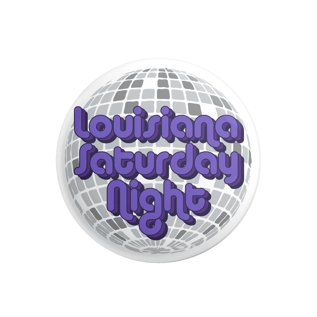 Louisiana State University Louisiana Saturday Night Button - Shop B - Unlimited - novelty pin