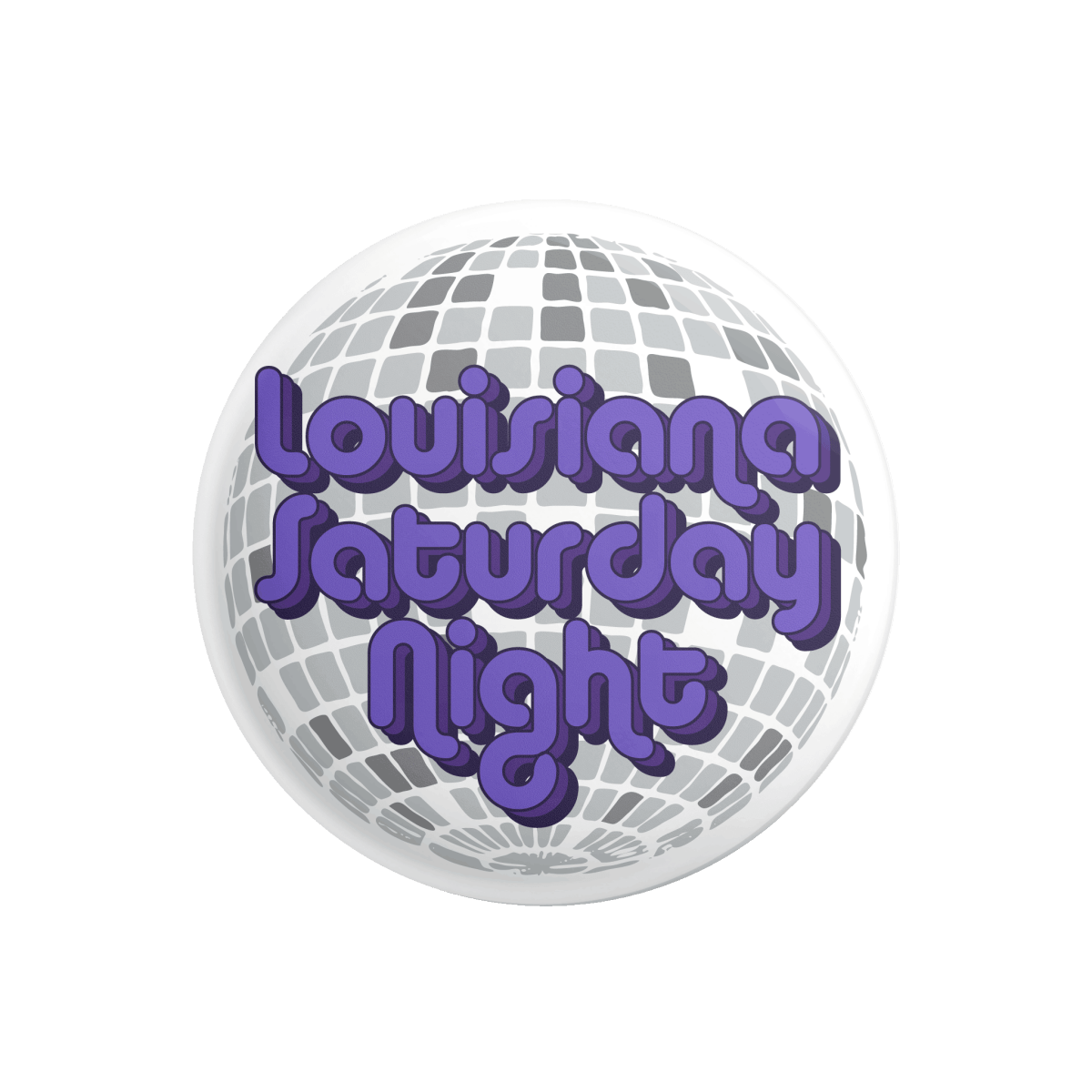 Louisiana State University Louisiana Saturday Night Button - Shop B - Unlimited - novelty pin