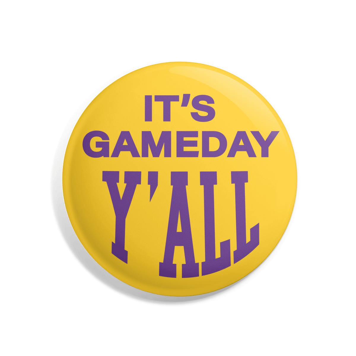 LSU It's Gameday Y'all Button - Shop B-Unlimited
