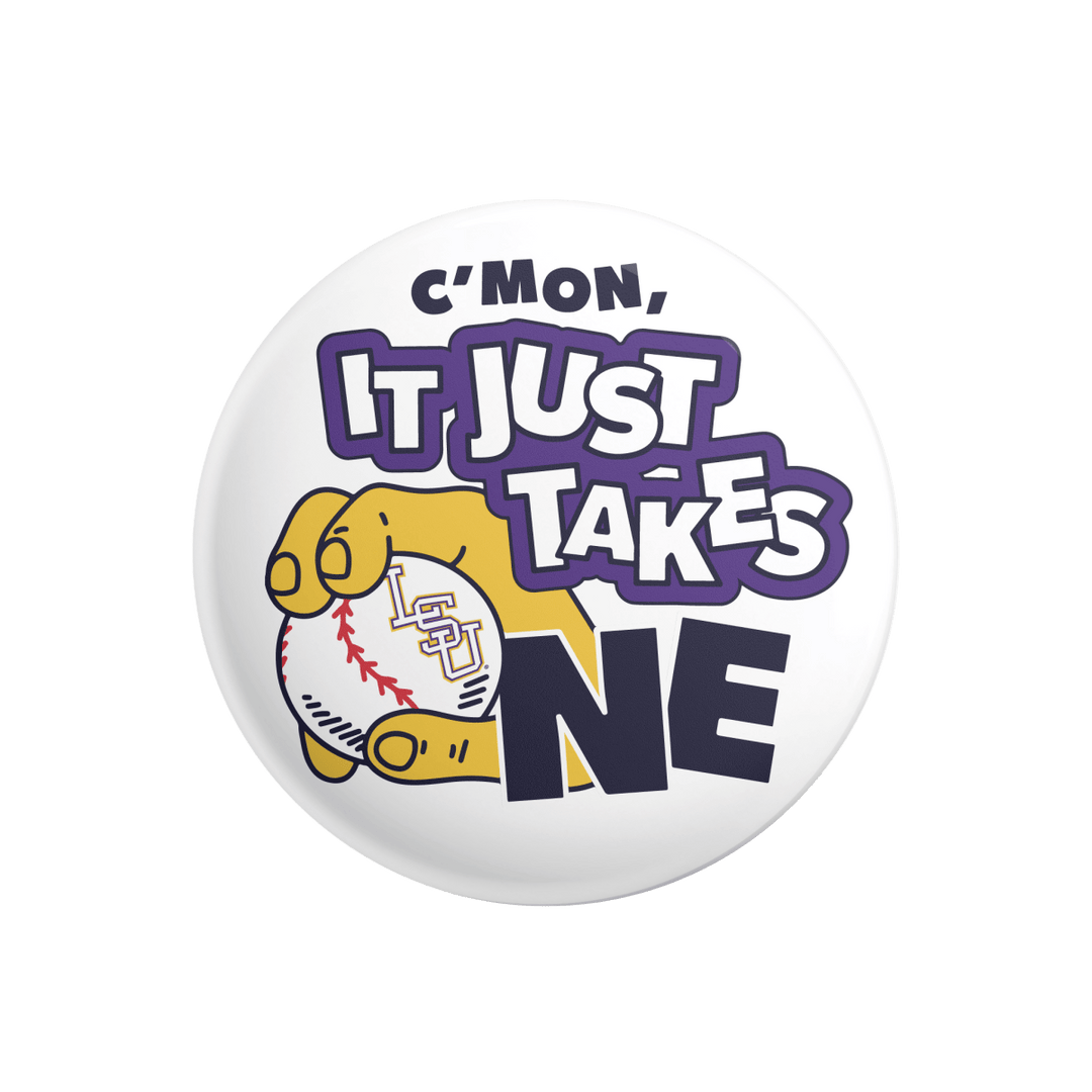 LSU Just Takes One Button - Shop B - Unlimited - novelty pin